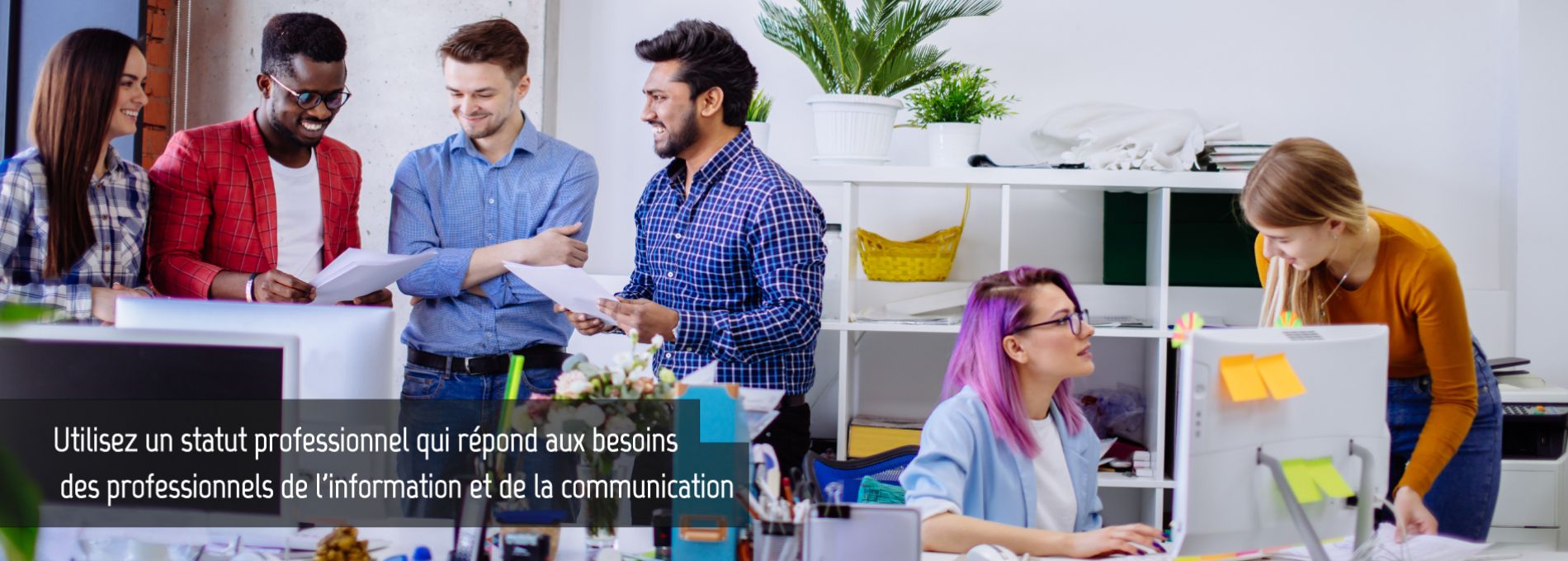 Utilisez un statut professionnel qui répond aux besoins des professionnels de l'information et de la communication